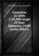Gazetteer to AMS 1:25,000 maps of East Germany (AMS series M841), United States. Army Map Service 