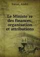 Le Ministere des finances; organisation et attributions, 