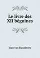 Le livre des XII bguines, Jean van Ruusbroec 