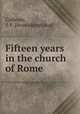 Fifteen years in the church of Rome, Calhoun, S. F. [from old catalog] 
