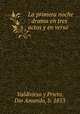 La primera noche : drama en tres actos y en verso, Valdivieso y Prieto, Dio Amando, b. 1853 