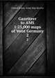 Gazetteer to AMS 1:25,000 maps of West Germany. 2, United States. Army Map Service 
