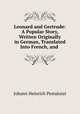 Leonard and Gertrude: A Popular Story, Written Originally in German, Translated Into French, and ., Johann Heinrich Pestalozzi 