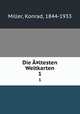 Die ¤ltesten Weltkarten. 1, Miller, Konrad, 1844-1933 