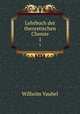 Lehrbuch der theoretischen Chemie. 1, Wilhelm Vaubel 
