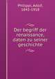 Der begriff der renaissance, daten zu seiner geschichte, Philippi, Adolf, 1843-1918 
