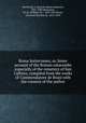 Roma Sotterranea; or, Some account of the Roman catacombs especially of the cemetery of San Callisto, compiled from the works of Commendatore de Rossi with the consent of the author, Northcote, J. Spencer (James Spencer), 1821-1907,Brownlow, W.-R. (William-R.), 1830-1901,Rossi, Giovanni Battista de, 1822-1894 
