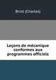 Leons de mcanique conformes aux programmes officiels, Briot (Charles) 