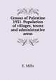 Census of Palestine 1931. Population of villages, towns and administrative areas, E. Mills 