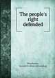 The people`s right defended, Winchester, Samuel G. [from old catalog] 
