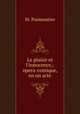 Le plaisir et l`innocence,: opera-comique, en un acte., M. Parmentier 