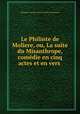 Le Philinte de Moliere, ou, La suite du Misanthrope, comdie en cinq actes et en vers ., 