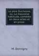 Le pre Duchesne, ou, La mauvaise habitude, comdie en deux actes et en prose ., M. Dorvigny 