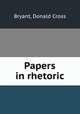 Papers in rhetoric, Bryant, Donald Cross 