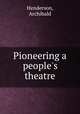 Pioneering a people`s theatre, Henderson, Archibald 
