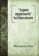 "types approach" to literature, Ehrenpreis, Irvin 