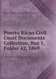 Puerto Rican Civil Court Documents Collection, Box 1, Folder 42, 1869., Puerto Rican Insular Courts System. 