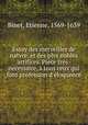 Essay des merveilles de natvre, et des plvs nobles artifices. Piece tres-necessaire, tous ceux qui font profession d`eloquence, Binet, Etienne, 1569-1639 