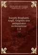 Iosephi Binghami, Angli, Origines siue antiquitates ecclesiasticae. 1-2, Bingham, Joseph, 1668-1723,Grischov, Johann Heinrich, 1685-1754,Buddeus, Joannes Franciscus, 1667-1729 