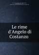 Le rime d`Angelo di Costanzo, Di Costanzo, Angelo, 1507?-1591,Seghezzi, Anton Federigo, d. 1745, ed,Pre-1801 Imprint Collection (Library of Congress) DLC 