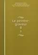 Le peintre-graveur. 8, Passavant, Johann David, 1787-1861,Bartsch, Adam von, 1757-1821. Le peintre-graveur,Duchesne, Jean, 1779-1855. Essai sur les nielles 
