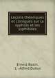 Leons thoriques et cliniques sur la syphilis et les syphilides, Ernest Bazin, L .-Alfred Dubuc 