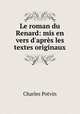 Le roman du Renard: mis en vers d`aprs les textes originaux, Charles Potvin 