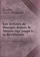 Les Artistes de Bourges depuis le Moyen-Age jusqu` la Revolution, Girardot, baron de Girardot 