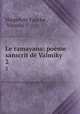 Le ramayana: pome sanscrit d Valmiky. 2, 