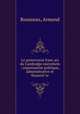 Le protectorat francais du Cambodge microform : organisation politique, administrative et financiere, Rousseau, Armand 