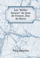 Les "Belles heures" de Jean de France, Duc de Berry, Paul Durrieu 