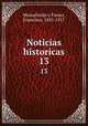Noticias historicas. 13, Monsalvatje y Fossas, Francisco, 1853-1917 