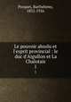 Le pouvoir absolu et l`esprit provincial : le duc d`Aigullon et La Chalotais. 1, 