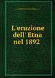 L`eruzione dell` Etna nel 1892 ., 