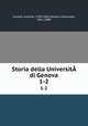 Storia della Universit  di Genova. 1-2, Isnardi, Lorenzo, 1799-1863,Celesia, Emanuele, 1821-1889 