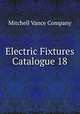 Electric Fixtures Catalogue 18, Mitchell Vance Company 