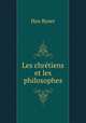 Les chrtiens et les philosophes, Han Ryner 