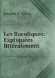 Les Bucoliques: Expliques littralement, Johann P. Glock 