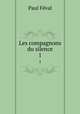 Les compagnons du silence. 1, 