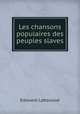 Les chansons populaires des peuples slaves, Edouard Laboulaye 