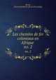 Les chemins de fer coloniaux en Afrique . no. 2, 
