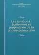 Les sanatoria : traitement et prophylaxie de la phtisie pulmonaire, Knopf, S. Adolphus (Sigard Adolphus), 1857-1940 