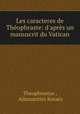 Les caracteres de Thophraste: d`aprs un manuscrit du Vatican, 