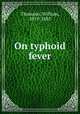 On typhoid fever, Thomson, William, 1819-1883 