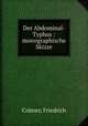 Der Abdominal-Typhus : monographische Skizze, 