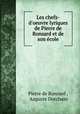 Les chefs-d`oeuvre lyriques de Pierre de Ronsard et de son cole, Pierre de Ronsard , Auguste Dorchain 