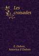 Les croisades, E. Dubois, historica E Dubois 