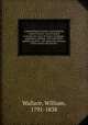 A physiological enquiry respecting the action of moxa : and its utility in inveterate cases of sciatica, lumbago, paraplegia, epilepsy, and some other painful, paralytic, and spasmodic diseases of the nerves and muscles, Wallace, William, 1791-1838 