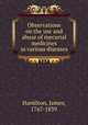 Observations on the use and abuse of mecurial medicines in various diseases, Hamilton, James, 1767-1839 