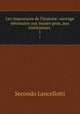 Les impostures de l`histoire: ouvrage ncessaire aux jeunes gens, aux instituteurs .. 1, Secondo Lancellotti 